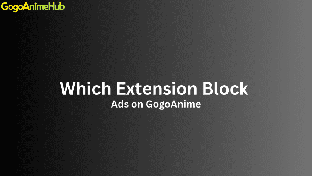 Which Extension Block ads on Gogoanime